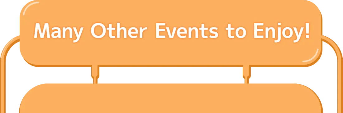 Many Other Events to Enjoy!