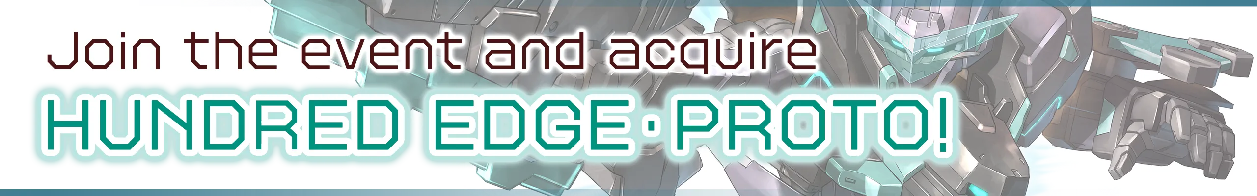 Join the event and acquire HUNDRED EDGE・PROTO!